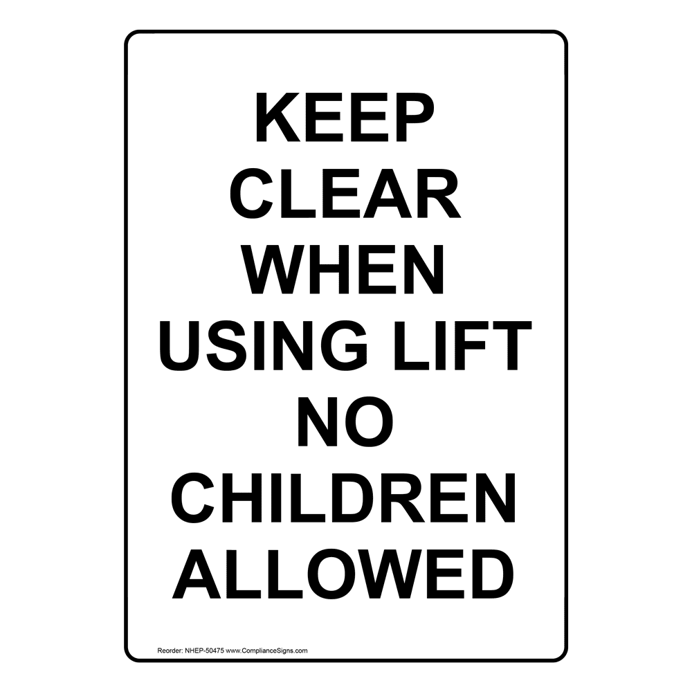 Keep Clear When Using Lift No Children Allowed Sign NHE-50475