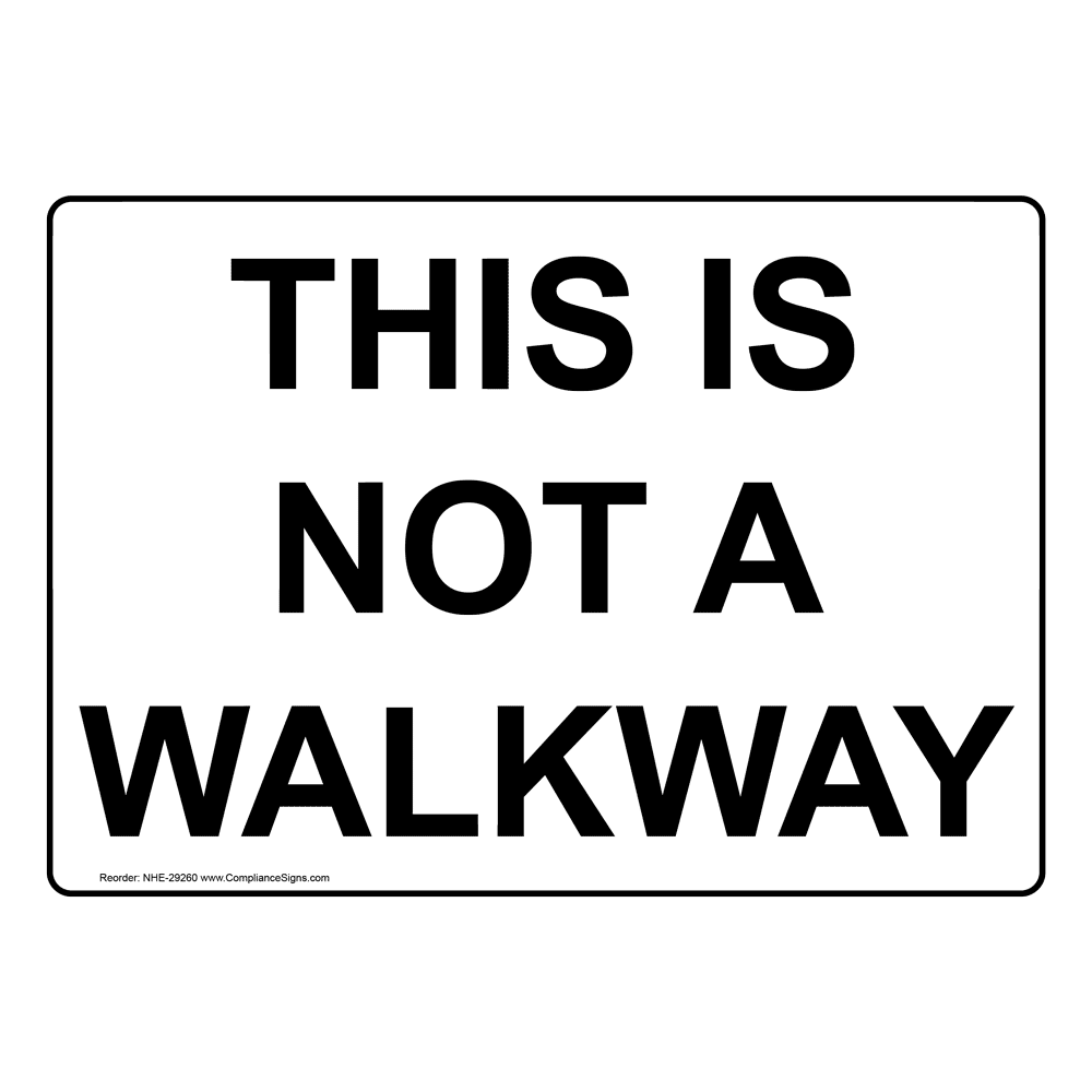 This Is Not A Walkway Sign NHE-29260
