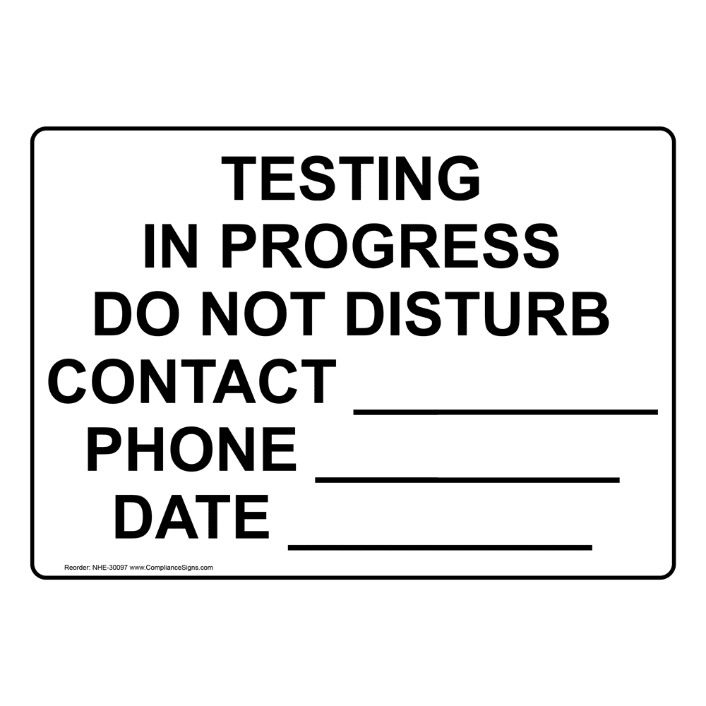 Testing in progress do not disturb contact sign nhe 30097