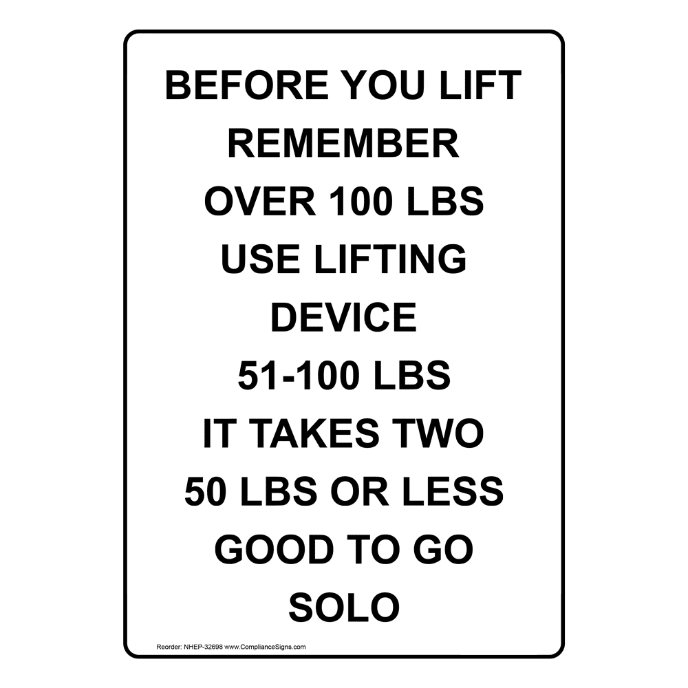Before You Lift Remember Over 100 Lbs Use Lifting Sign NHE32698