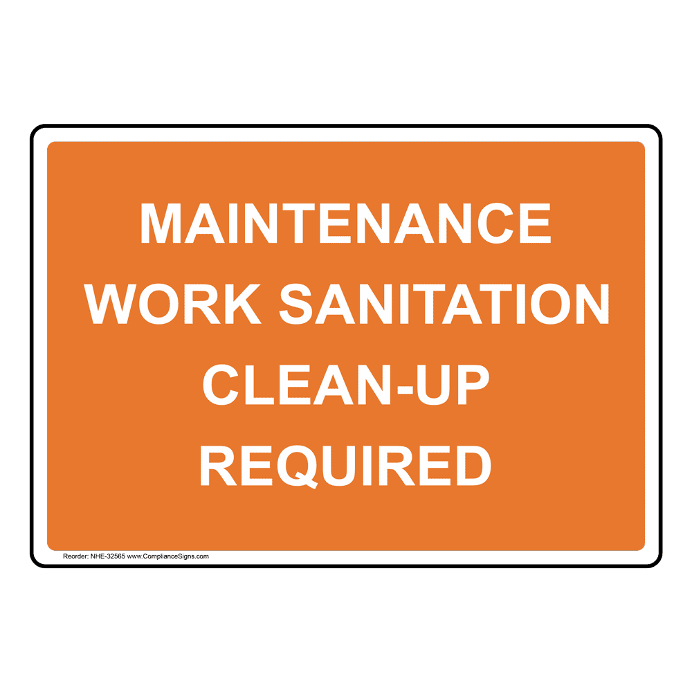 Maintenance Work Sanitation CleanUp Required Sign NHE32565