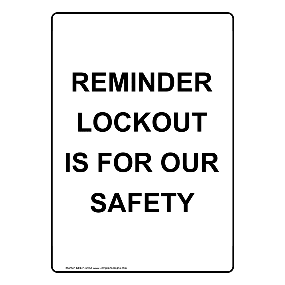 Reminder Lockout Is For Our Safety Sign NHE-32554