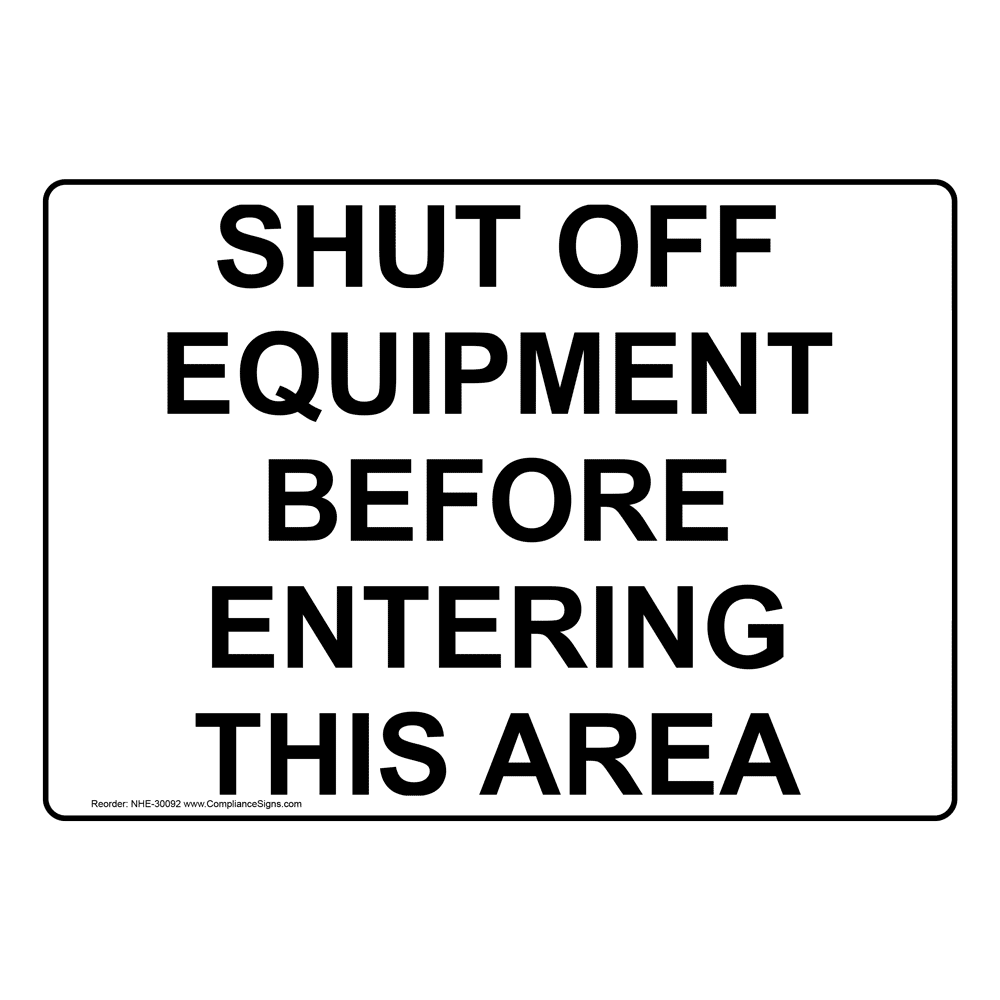 Shut Off Equipment Before Entering This Area Sign NHE 30092