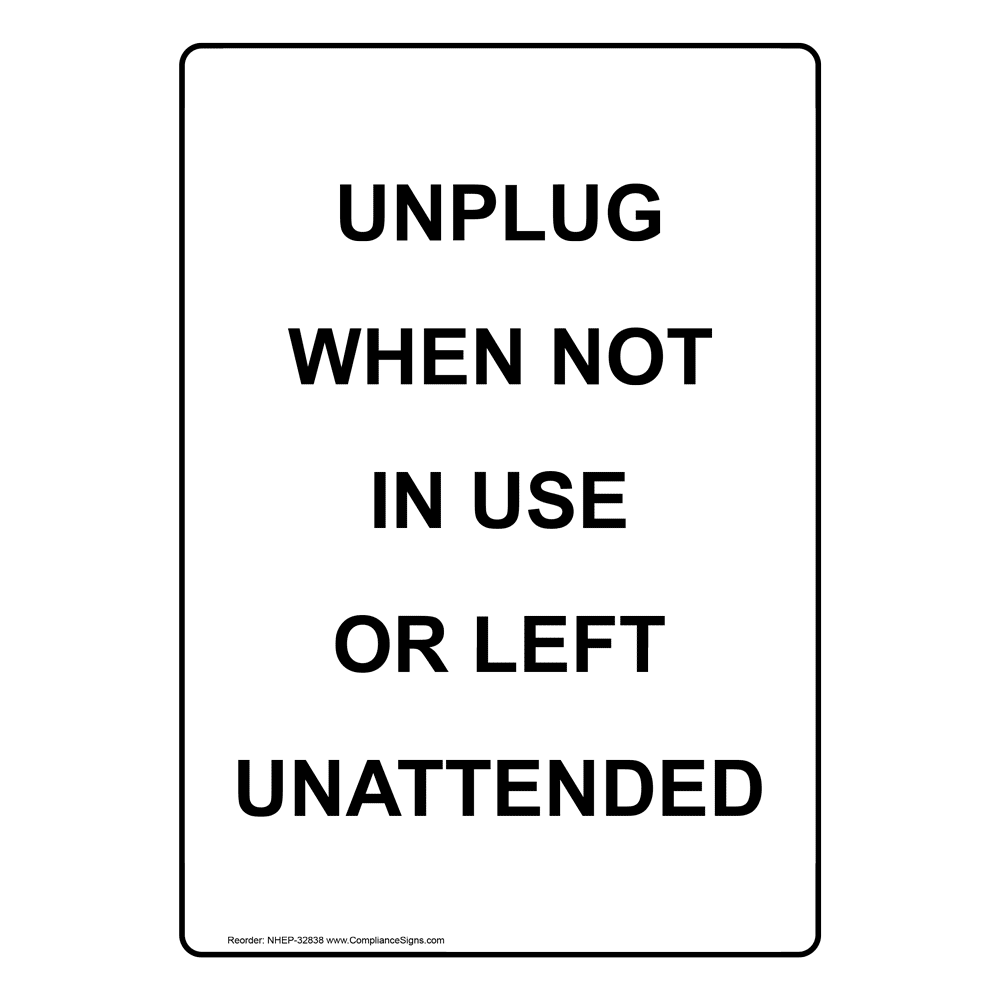 Unplug When Not In Use Sign