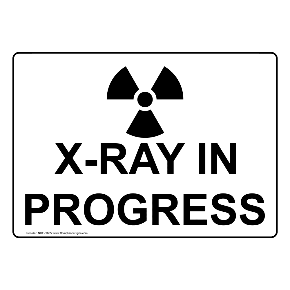 X Ray In Progress Sign With Symbol Nhe 33227