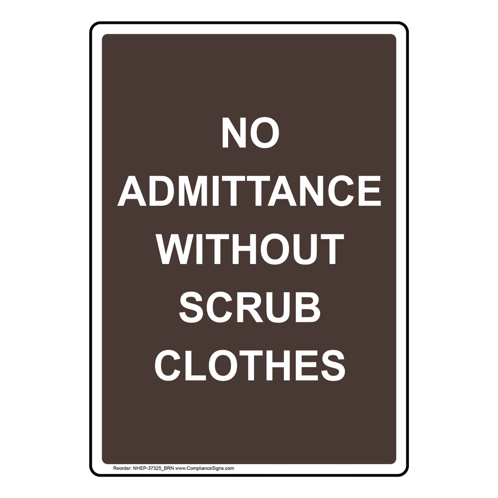Portrait No Admittance Without Scrub Clothes Sign NHEP-37325_BRN