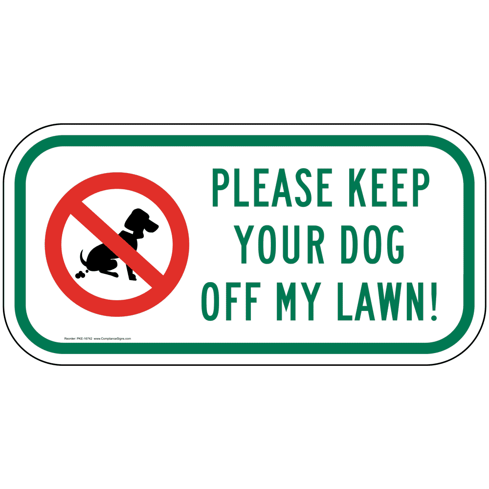 Please Keep Your Dog Off My Lawn! Sign PKE16742 Pets / Pet Waste