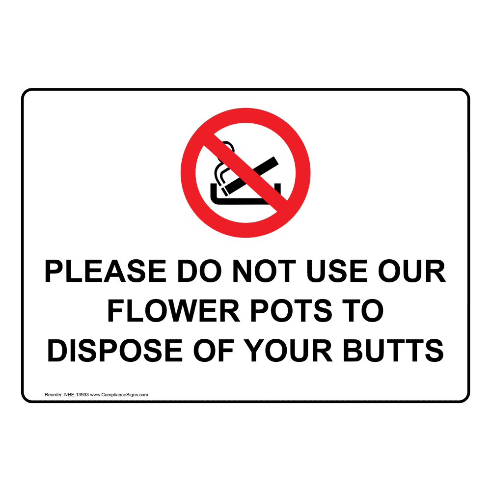 Do Not Use Flower Pots To Dispose Of Your Butts Sign NHE13933