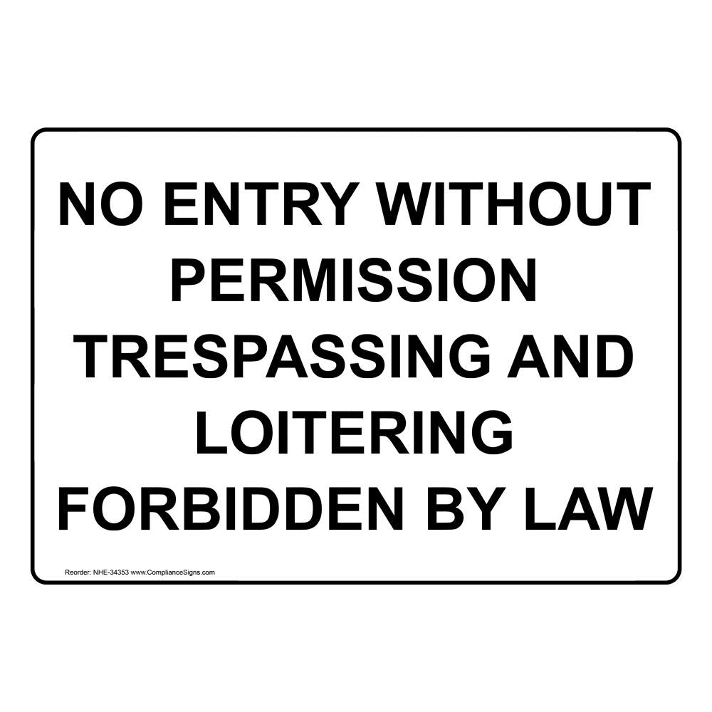 No Entry Without Permission Trespassing And Loitering Sign NHE34353