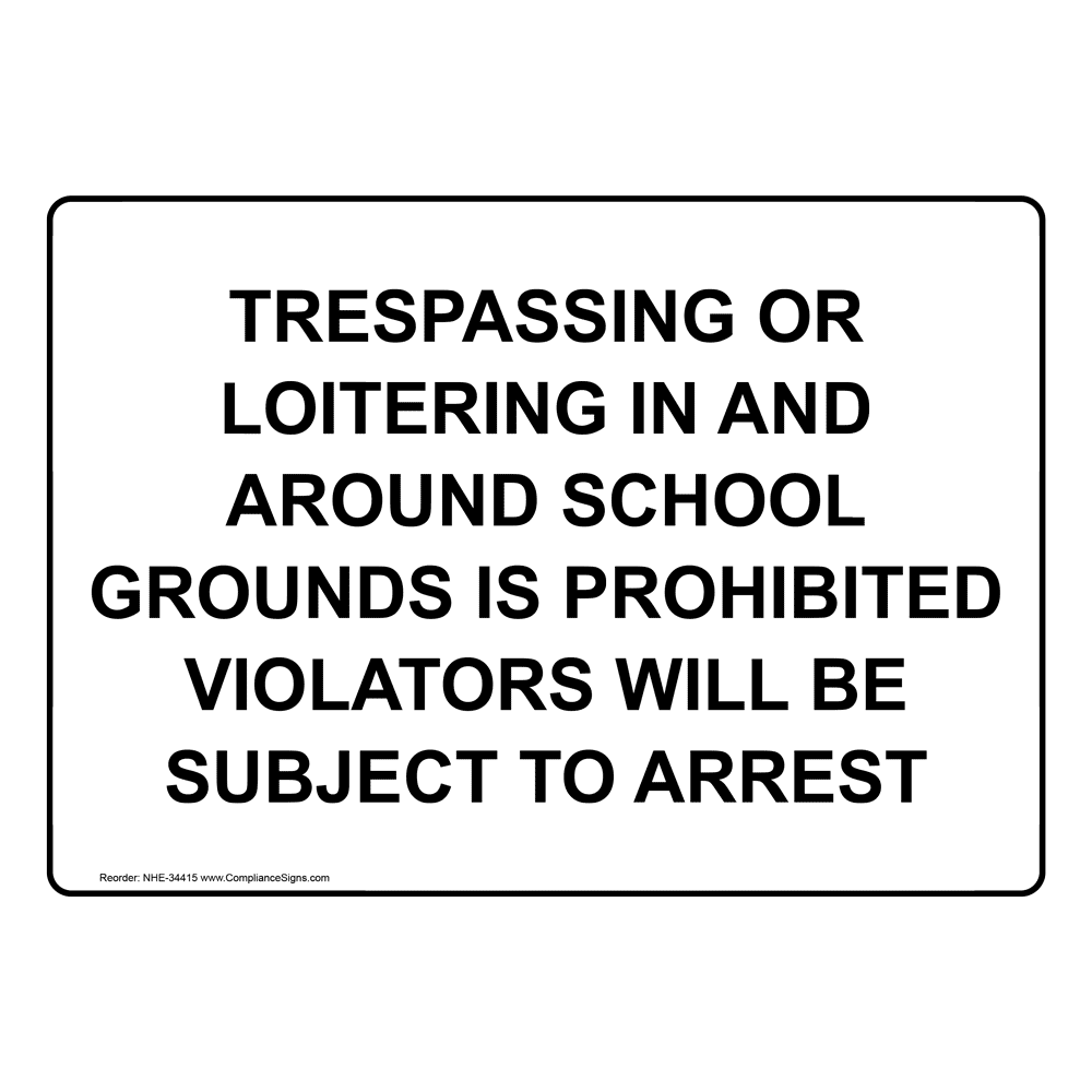 Trespassing Or Loitering In And Around School Sign NHE34415