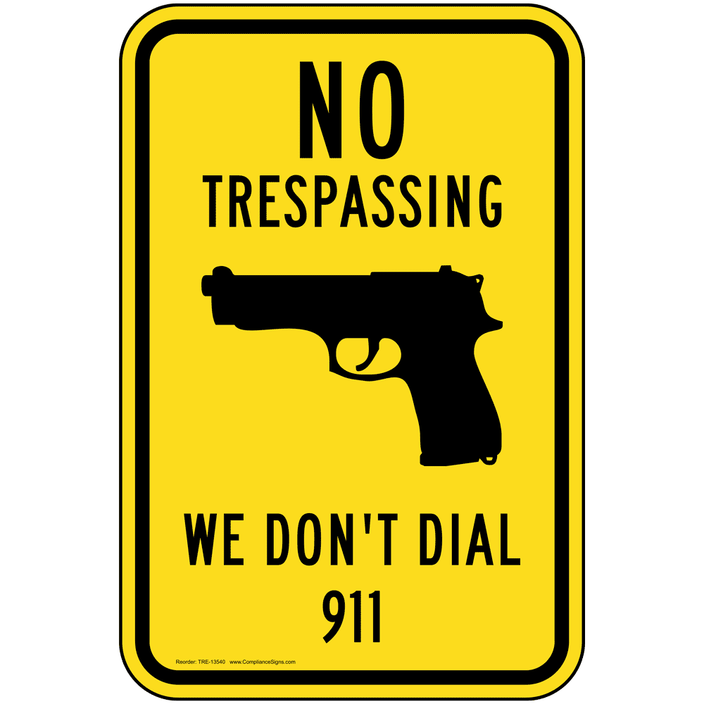 No Trespassing We Don't Dial 911 Sign TRE-13540 No Trespassing