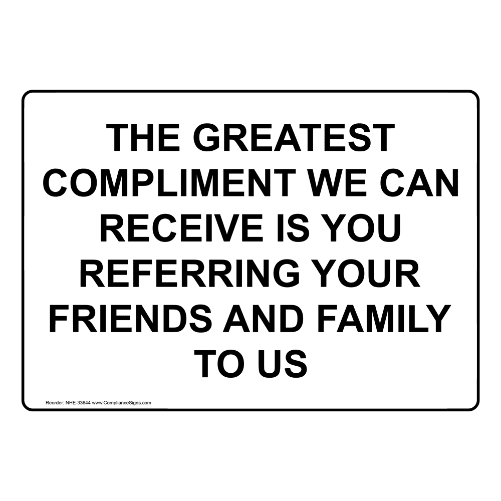 The Greatest Compliment We Can Receive Is You Sign NHE33644