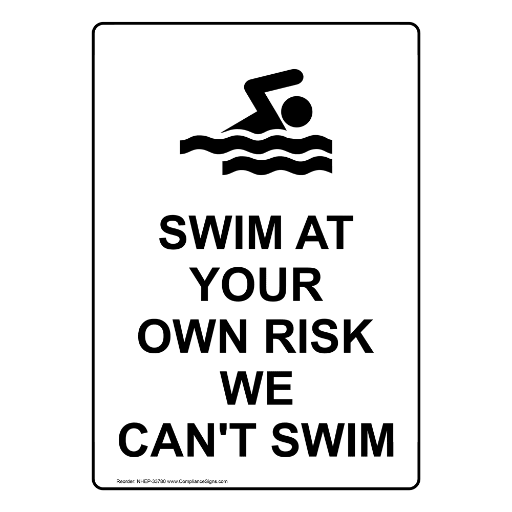 Swim At Your Own Risk We Can't Swim Sign With Symbol NHE-33780