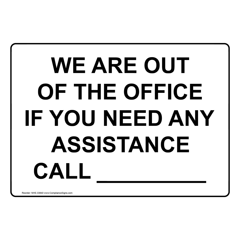 Custom Sign - We Are Out Of The Office If You Need Any Assistance
