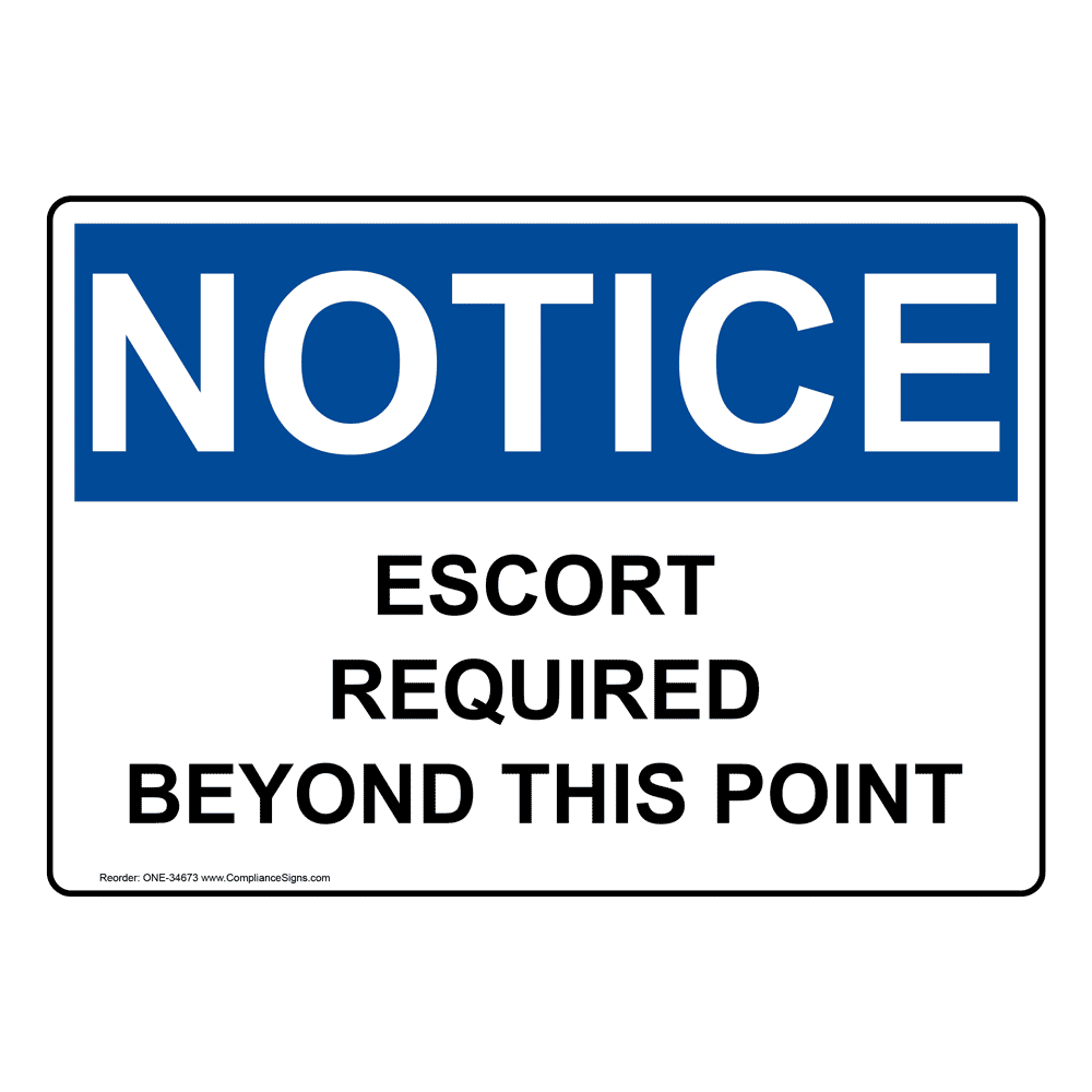 OSHA NOTICE Escort Required Beyond This Point Sign ONE-34673