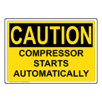 OSHA CAUTION Compressor Starts Automatically Sign OCE-7970 Machinery