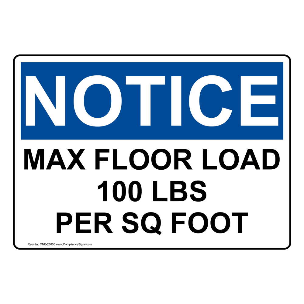 OSHA NOTICE Max Floor Load 100 Lbs Per Sq Foot Sign ONE-26855