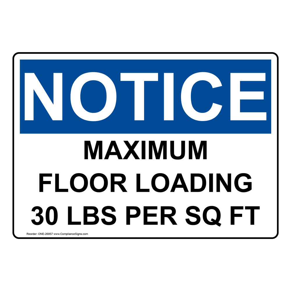OSHA NOTICE Maximum Floor Loading 30 Lbs Per Sq Ft Sign ONE-26857