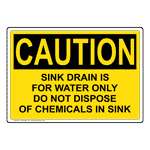 OSHA CAUTION Sink Drain Is For Water Only Do Sign OCE-26964