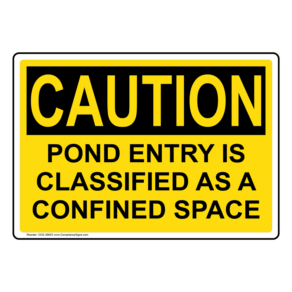 OSHA CAUTION Pond Entry Is Classified As A Confined Space Sign OCE-39003