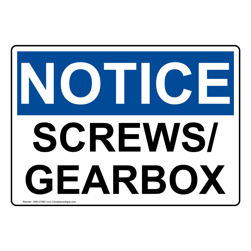 OSHA NOTICE Screws/Gearbox Sign ONE-27692