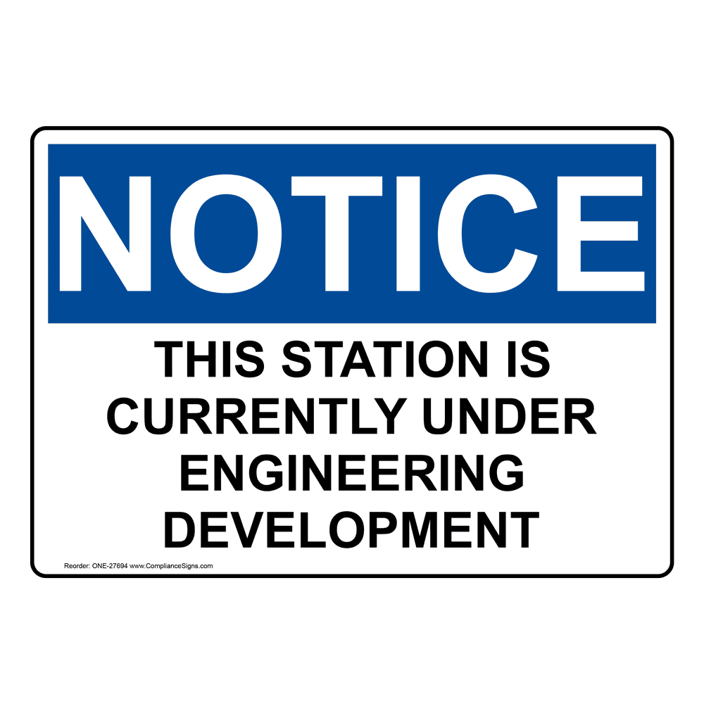 OSHA NOTICE This Station Is Currently Under Engineering Sign ONE-27694