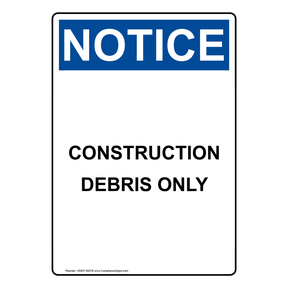 Portrait OSHA NOTICE CONSTRUCTION DEBRIS ONLY Sign ONEP-50076