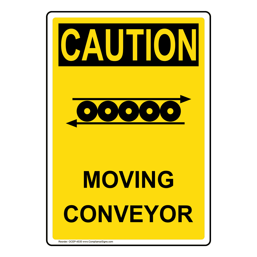 OSHA CAUTION Moving Conveyor Sign OCE4535 Machinery