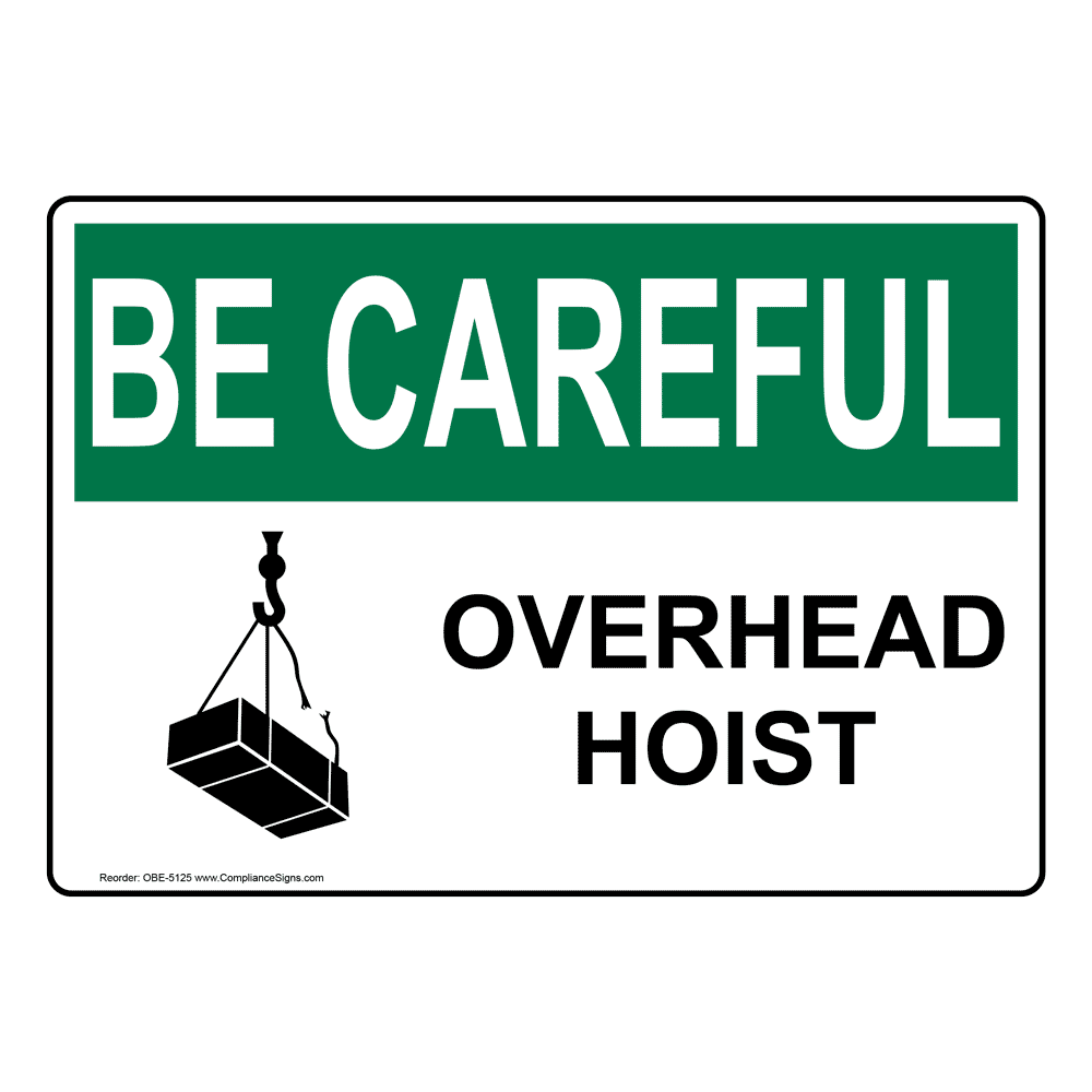 OSHA BE CAREFUL Overhead Hoist Sign OBE5125 Worksite