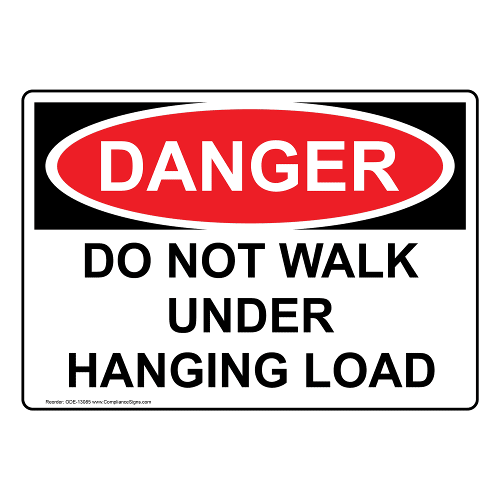 OSHA DANGER Do Not Walk Under Hanging Load Sign ODE13085 Worksite