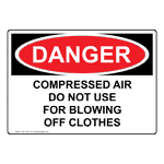 OSHA DANGER Compressed Air Not For Blowing Off Clothes Sign ODE-1765