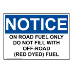 OSHA On Road Fuel Only Do Not Fill With Off-Road Sign ONE-33545