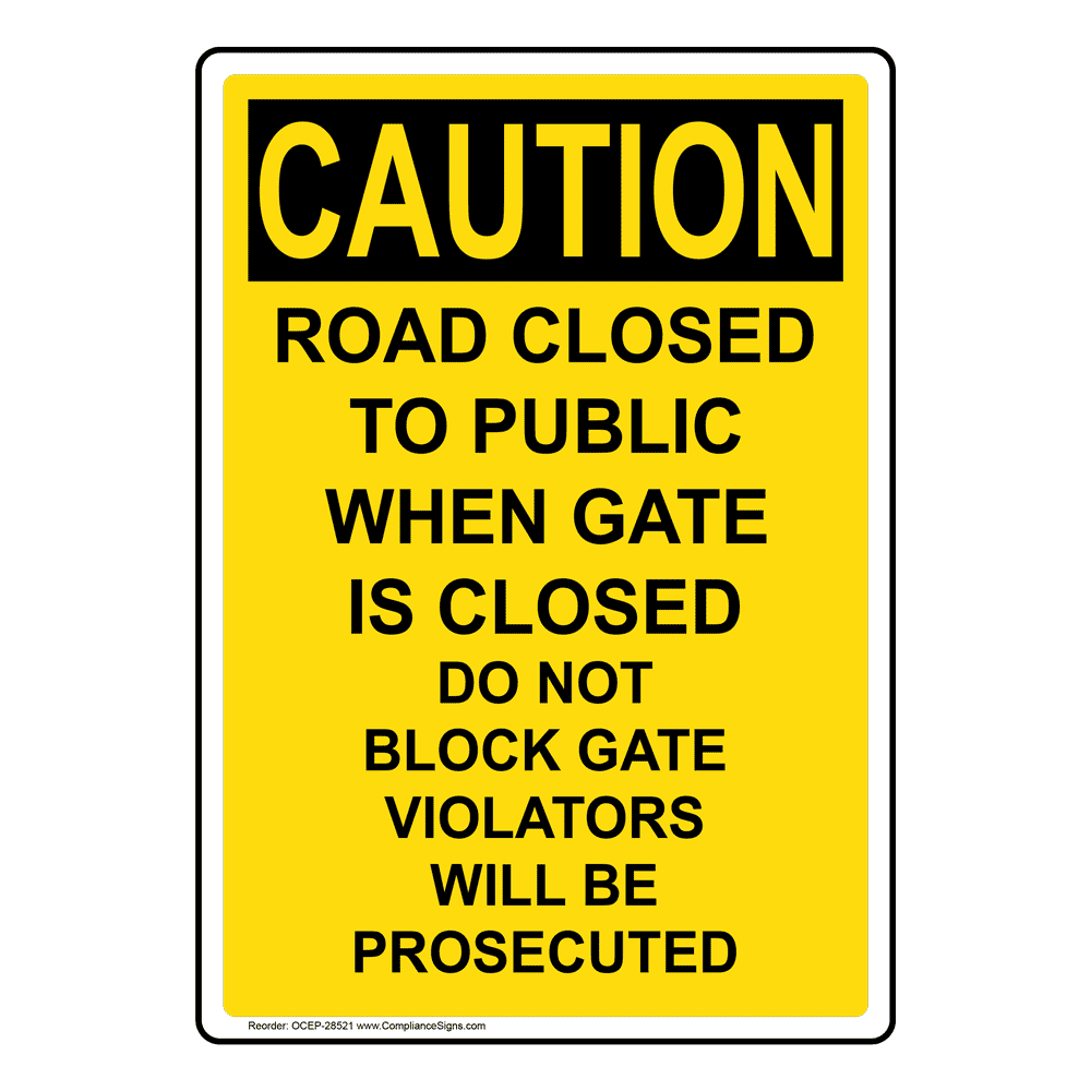 Portrait OSHA CAUTION Road Closed To Public When Gate Sign OCEP-28521