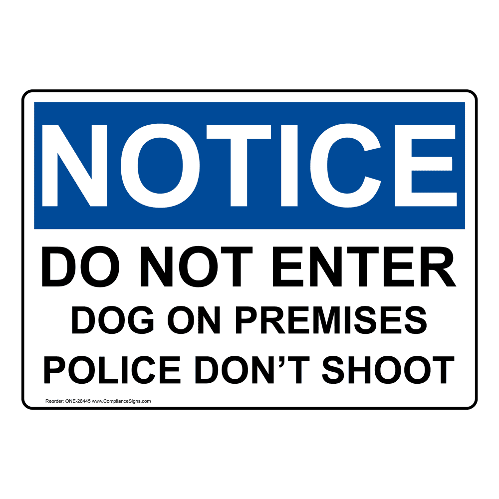OSHA Do Not Enter Dog On Premises Police Don't Shoot Sign ONE28445