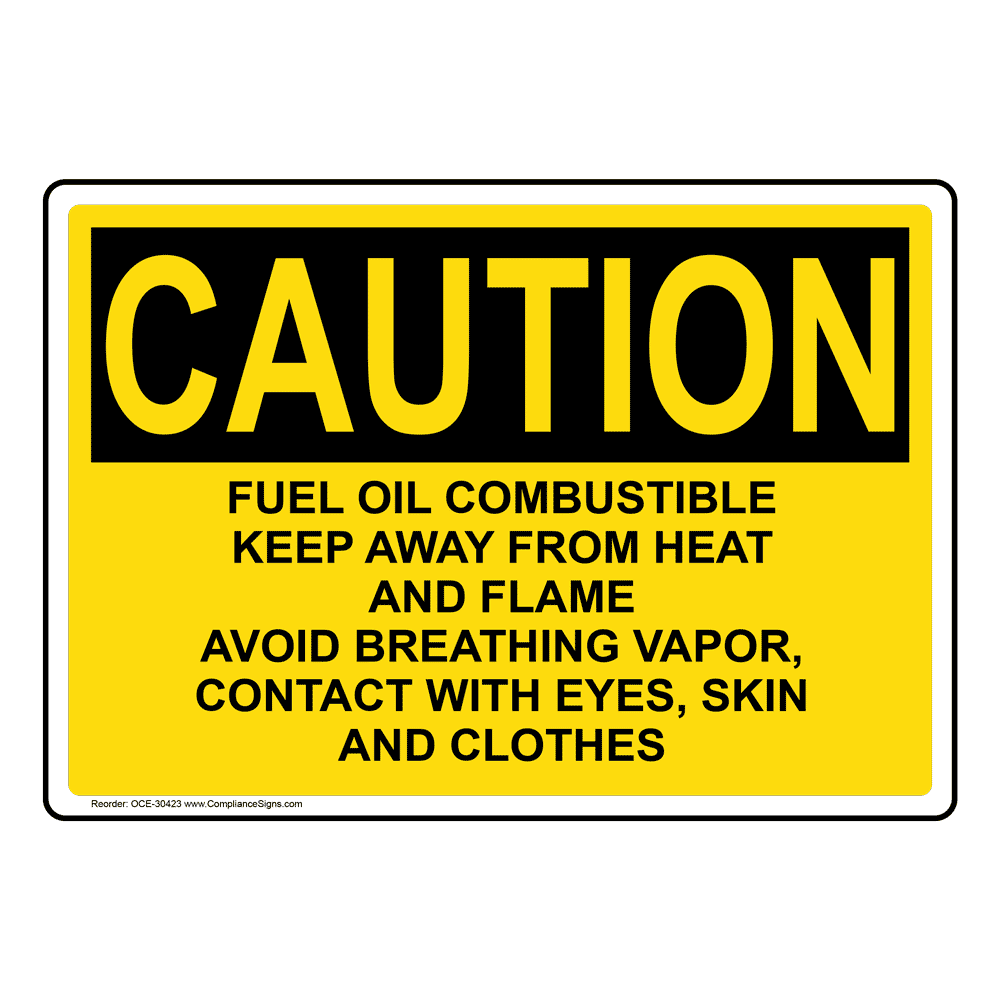 OSHA CAUTION Fuel Oil Combustible Keep Away From Heat Sign OCE-30423