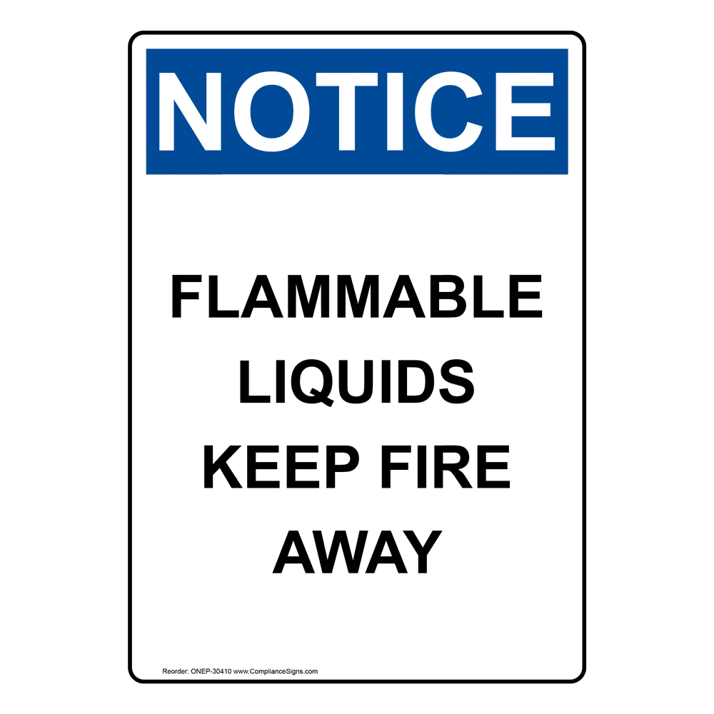 Portrait OSHA NOTICE Flammable Liquids Keep Fire Away Sign ONEP-30410
