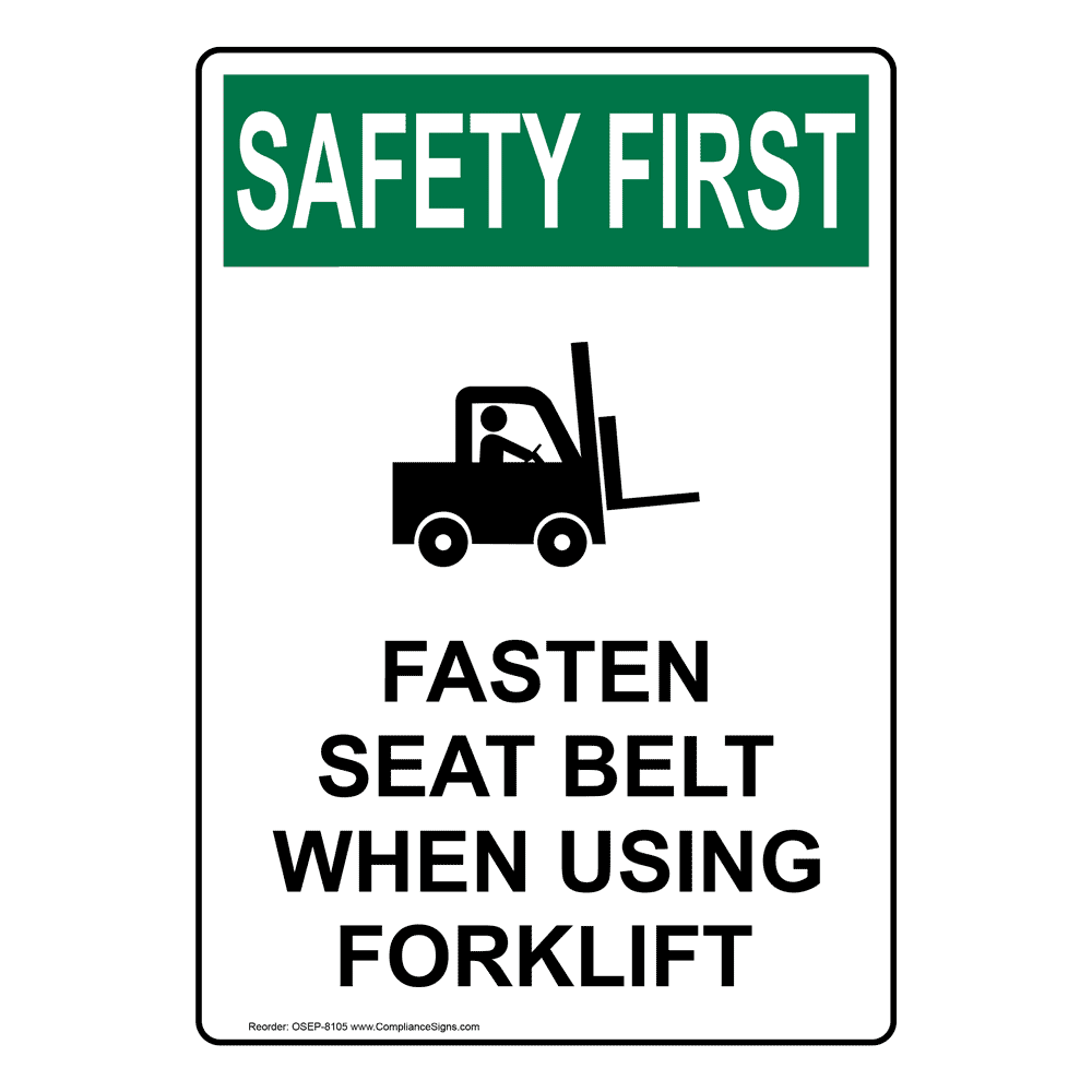 OSHA SAFETY FIRST Fasten Seat Belt When Using Forklift Sign OSE8105