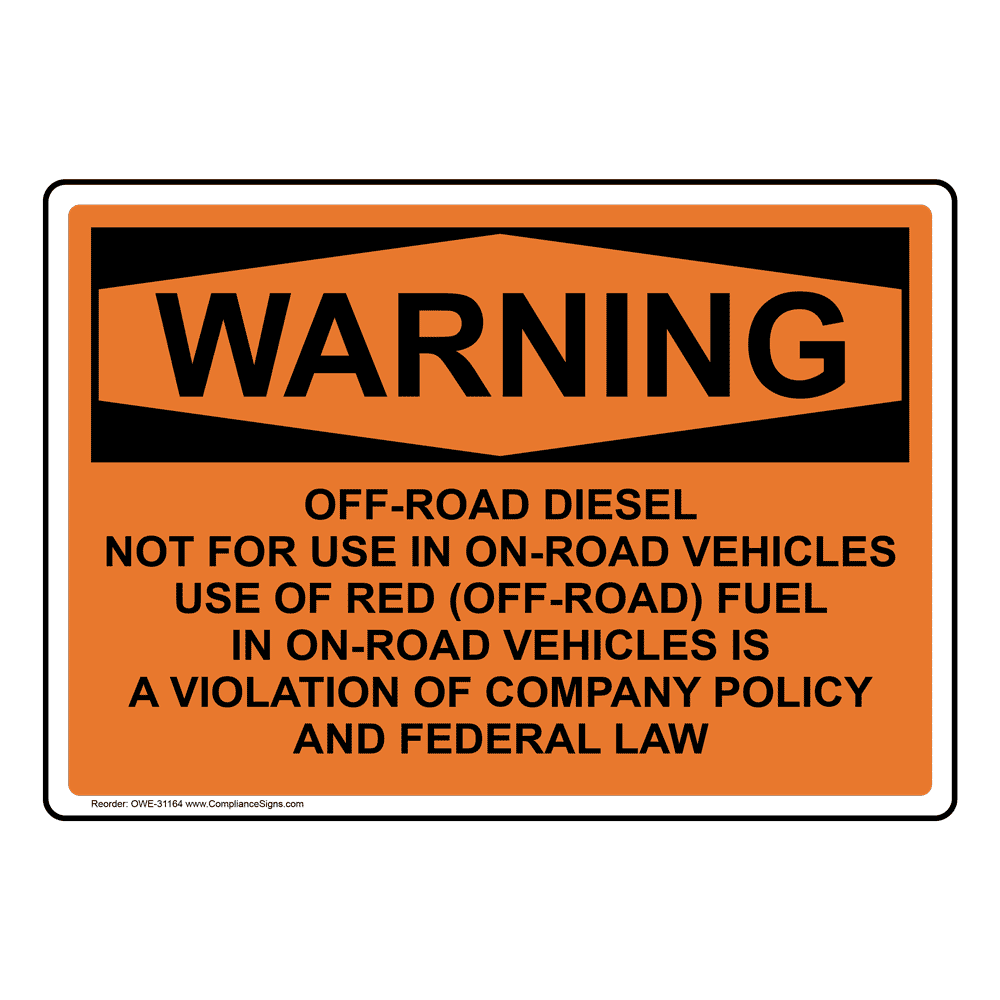 Dyed OSHA Notice Off Road Diesel Fuel Only SignHeavy Duty Sign or Label