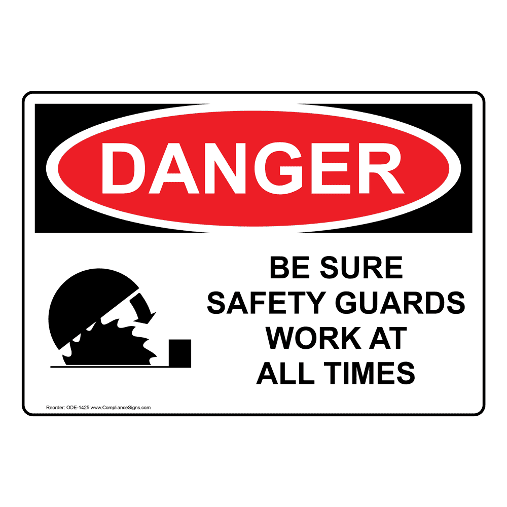 OSHA DANGER Be Sure Safety Guards Work At All Times Sign ODE1425