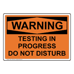 OSHA Testing In Progress Do Not Disturb Sign OWE-33199