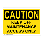 OSHA Keep Off Maintenance Access Only Sign OCE-33108