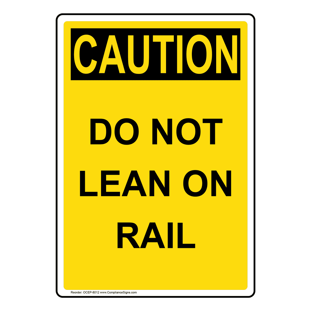 Portrait OSHA CAUTION Do Not Lean On Rail Sign OCEP8012 Industrial Notices