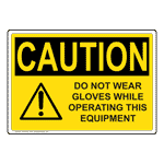 OSHA CAUTION Do Not Wear Gloves While Operating Sign OCE-2535