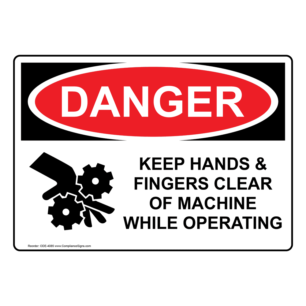 OSHA DANGER Keep Hands Fingers Clear Machine Operating Sign ODE4085