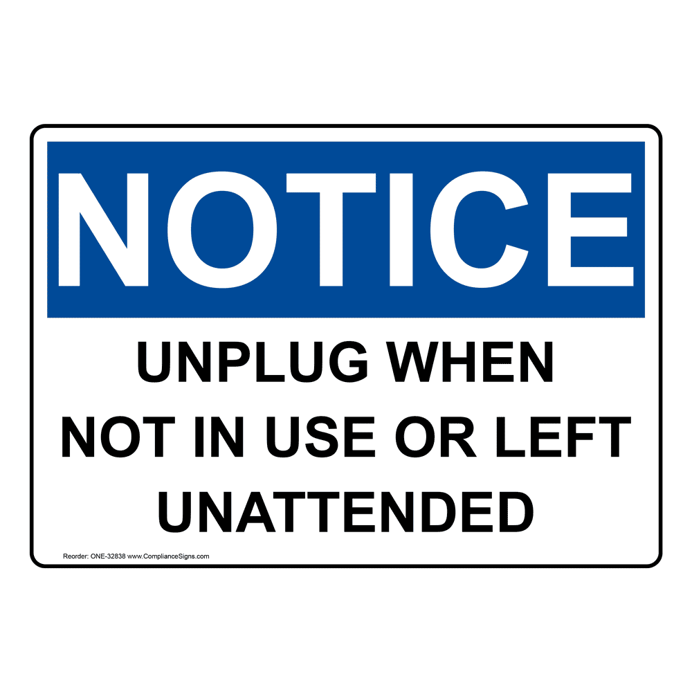 OSHA Unplug When Not In Use Or Left Unattended Sign ONE32838