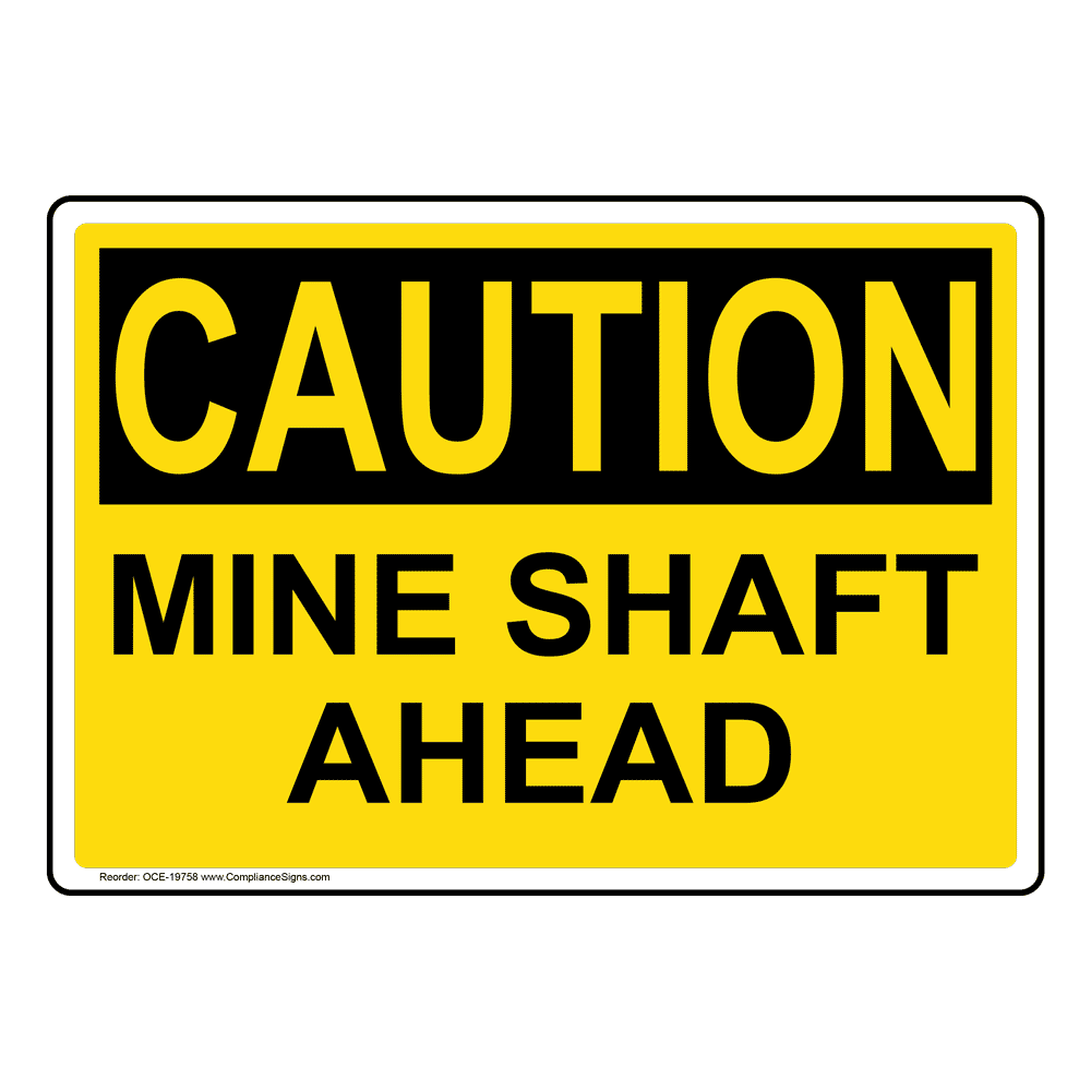 OSHA CAUTION Mine Shaft Ahead Sign OCE-19758