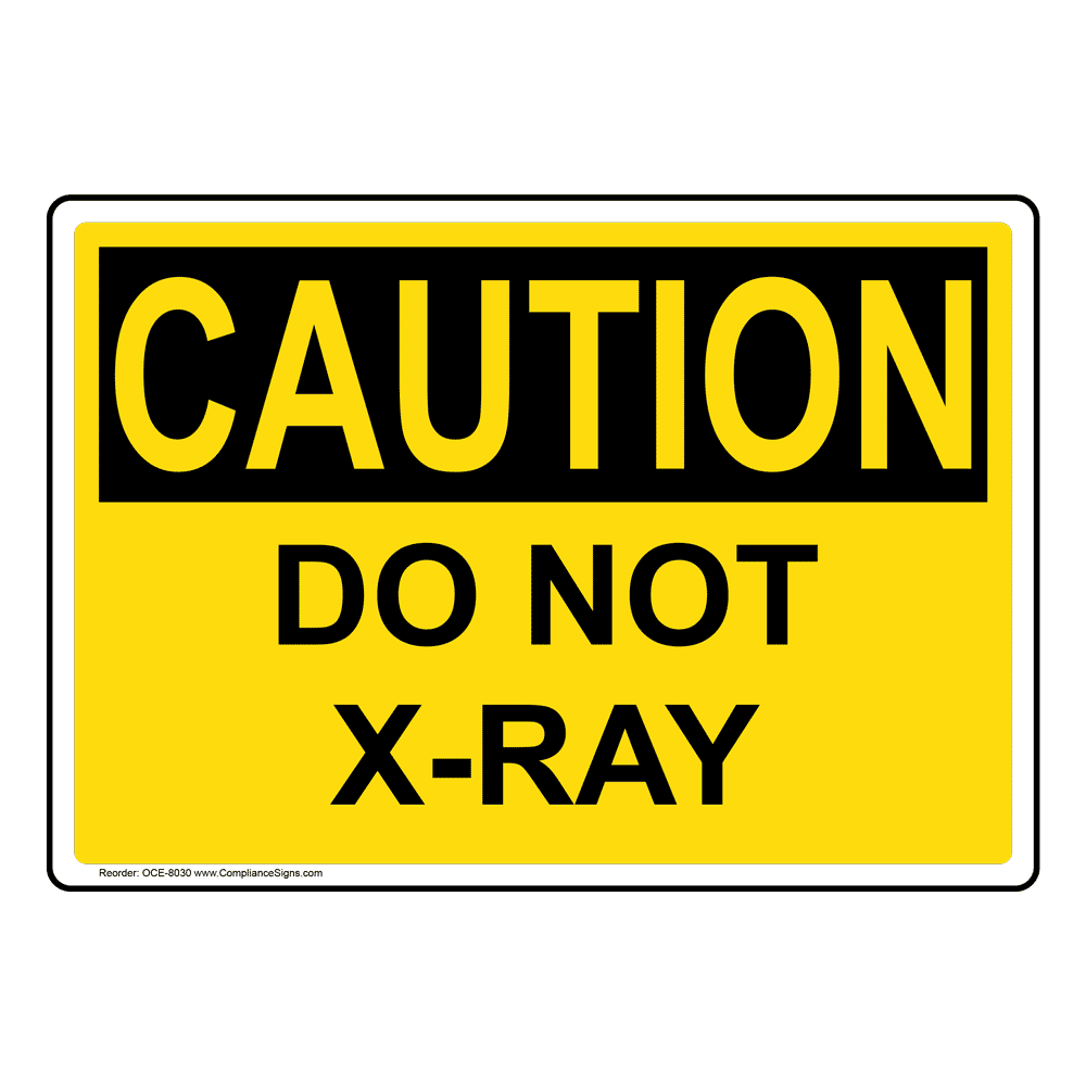 OSHA Caution Do Not XRay Sign Black on Yellow