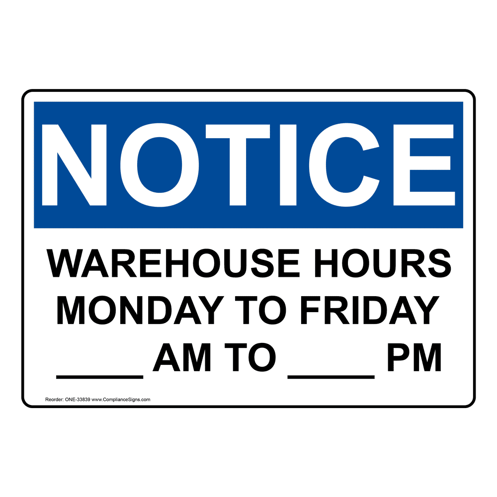 OSHA NOTICE Warehouse Hours Monday To Friday ____ Am Sign ONE-33839