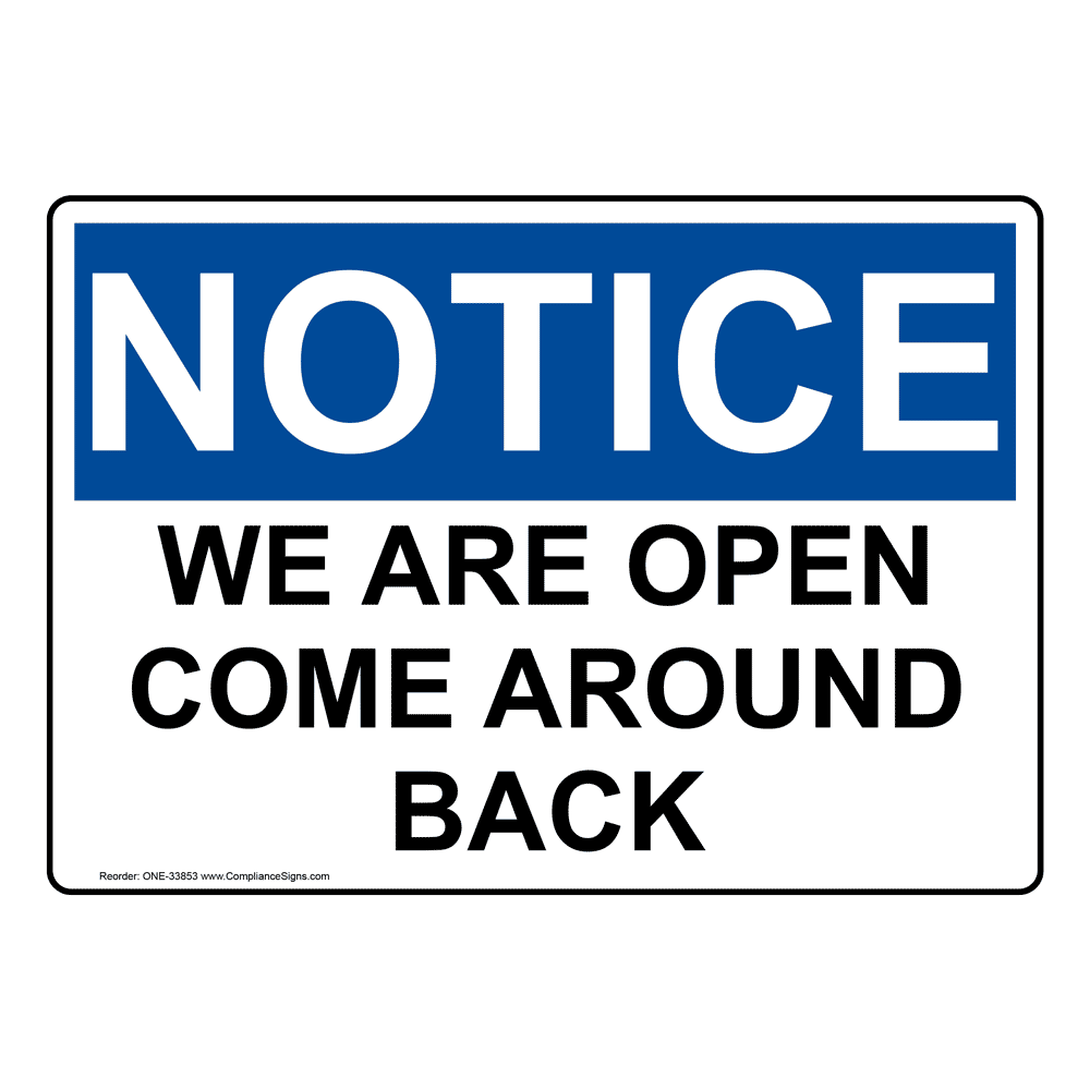 OSHA Notice We Are Open Come Around Back SignHeavy Duty Sign or Label