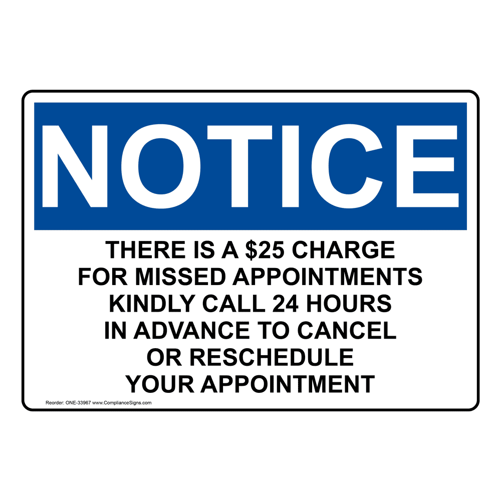 OSHA NOTICE There Is A $25 Charge For Missed Appointments Sign ONE-33967